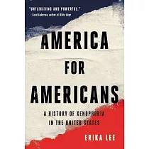 America for Americans： A History of Xenophobia in the United States