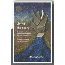 Living the Story Vol. II： The Meandering， True， and Sometimes Strange Adventures of an Unknown Writer