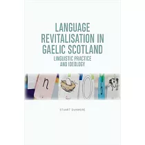 Language Revitalisation in Gaelic Scotland： Linguistic Practice and Ideology