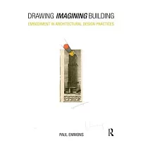 Drawing Imagining Building： Embodiment in Architectural Design Practices