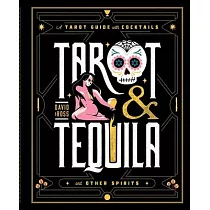 Tarot & Tequila： A Tarot Guide with Cocktails