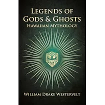 Legends of Gods and Ghosts ─ (Hawaiian Mythology) ─ Collected and Translated from the Hawaiian