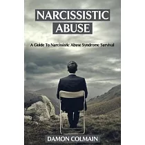 Narcissistic Abuse： A Guide to Narcissistic Abuse Syndrome Survival