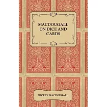Macdougall on Dice and Cards ─ Modern Rules， Odds， Hints and Warnings for Craps， Poker， Gin Rummy and Blackjack