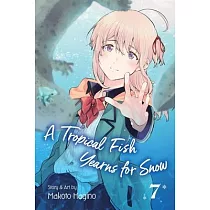 A Tropical Fish Yearns for Snow， Vol. 7， Volume 7