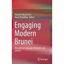 Engaging Modern Brunei： Research on Language， Literature， and Culture