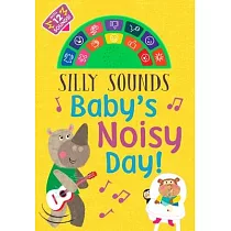 Silly Sounds： Baby’’s Noisy Day