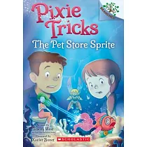 The Pet Store Sprite： A Branches Book (Pixie Tricks #3)， Volume 3