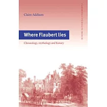 Where Flaubert Lies： Chronology， Mythology and History