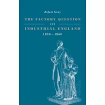 The Factory Question and Industrial England， 1830─1860