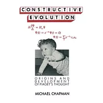 Constructive Evolution： Origins and Development of Piaget’’s Thought