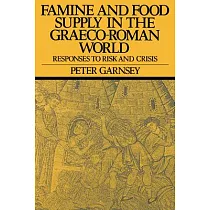 Famine and Food Supply in the Graeco─Roman World： Responses to Risk and Crisis