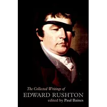 The Collected Writings of Edward Rushton： (1756─1814)