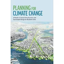 Planning for Climate Change： A Reader in Green Infrastructure and Sustainable Design for Resilient Cities