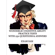 Wonderlic Cognitive Ability Practice Tests： Wonderlic Personnel Assessment Study Guide with 250 Questions and Answers