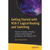Getting Started with Nsx─T： Logical Routing and Switching： The Basic Principles of Building Software─Defined Network Architectures with Vmware Nsx─T