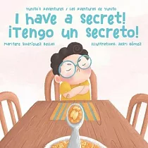¡I Have a Secret!/¡Tengo un Secreto!： Yunito’’s Adventures─Las Aventuras de Yunito