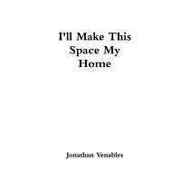I’’ll Make This Space My Home