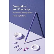 Constraints and Creativity： In Search of Creativity Science