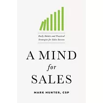 A Mind for Sales： Daily Habits and Practical Strategies for Sales Success