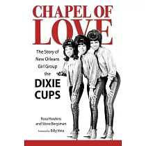 Chapel of Love： The Story of New Orleans Girl Group the Dixie Cups