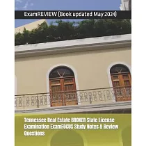 Tennessee Real Estate BROKER State License Examination ExamFOCUS Study Notes & Review Questions 2016/17 Edition
