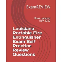 Louisiana Portable Fire Extinguisher Exam Self Practice Review Questions