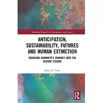 Anticipation， Sustainability， Futures and Human Extinction