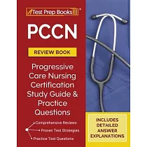 PCCN Review Book： PCCN Study Guide and Practice Test Questions for the Progressive Care Certified Nurse Exam [Updated for the New Certif