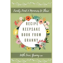 Recipe Keepsake Book From Granny： Create Your Own Recipe Book