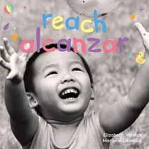 Reach/Alcanzar： A Board Book about Curiosity/Un Libro de Cartón Sobre La Curiosidad