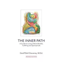 The Inner Path： A Guide to Living a More Mindful， Fulfilling and Spiritual Life