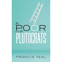 The Poor and the Plutocrats： From the Poorest of the Poor to the Richest of the Rich