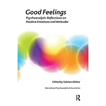 Good Feelings： Psychoanalytic Reflections on Positive Emotions and Attitudes