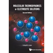 Molecular Thermodynamics of Electrolyte Solutions (Second Edition)