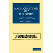 Hallucinations and Illusions： A Study of the Fallacies of Perception