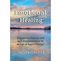 Emotional Healing： Experience Balance and Self Empowerment in an Age of Rapid Change!