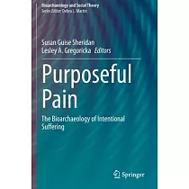 Purposeful Pain： The Bioarchaeology of Intentional Suffering