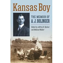 Kansas Boy： The Memoir of A. J. Bolinger