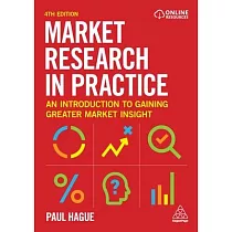 Market Research in Practice： An Introduction to Gaining Greater Market Insight
