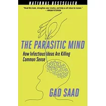 The Parasitic Mind： How Infectious Ideas Are Killing Common Sense