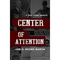 Center of Attention： A True Crime Memoir