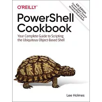 Powershell Cookbook： The Complete Guide to Scripting Microsoft’’s Command Shell