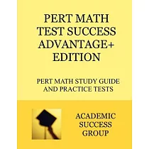 PERT Math Test Success Advantage+ Edition： PERT Math Study Guide and Practice Tests