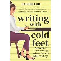 Writing with Cold Feet： Secrets of How to Write When You Are NOT Writing
