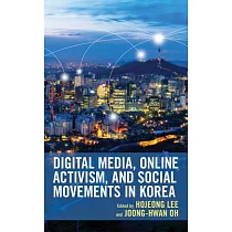 Digital Media， Online Activism， and Social Movements in Korea