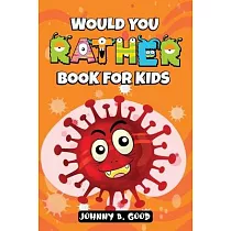 Would You Rather Book For Kids： A Hilarious and Interactive Question Game Book For Kids