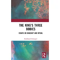 The King’’s Three Bodies： Essays on Kingship and Ritual