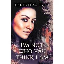 I’’m Not Who You Think I Am