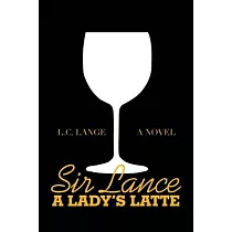 Sir Lance： a Lady’’s Latte